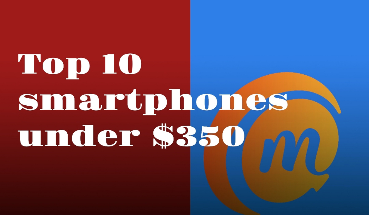 top 10 best smartphones under $350