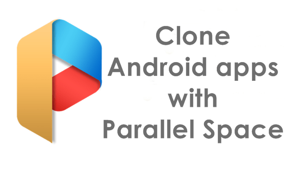 Use Parallel Space to clone apps on your Android phone